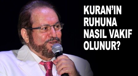 Kuran'ın ruhuna nasıl vakıf olunur?