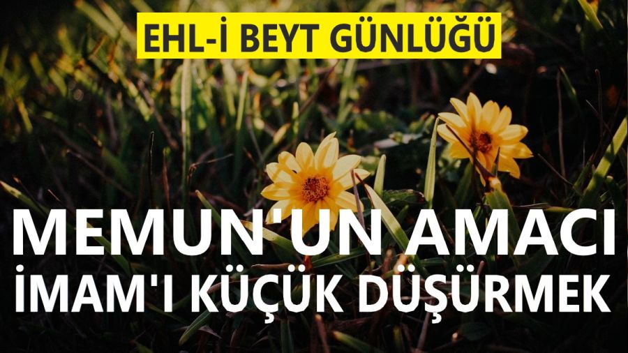 Memun’un amacı İmam’ı küçük düşürmek
