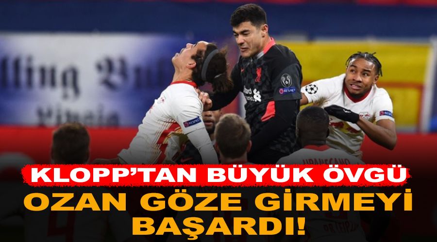Ozan g�ze girmeyi ba�ard�! Klopp'tan b�y�k �vg�