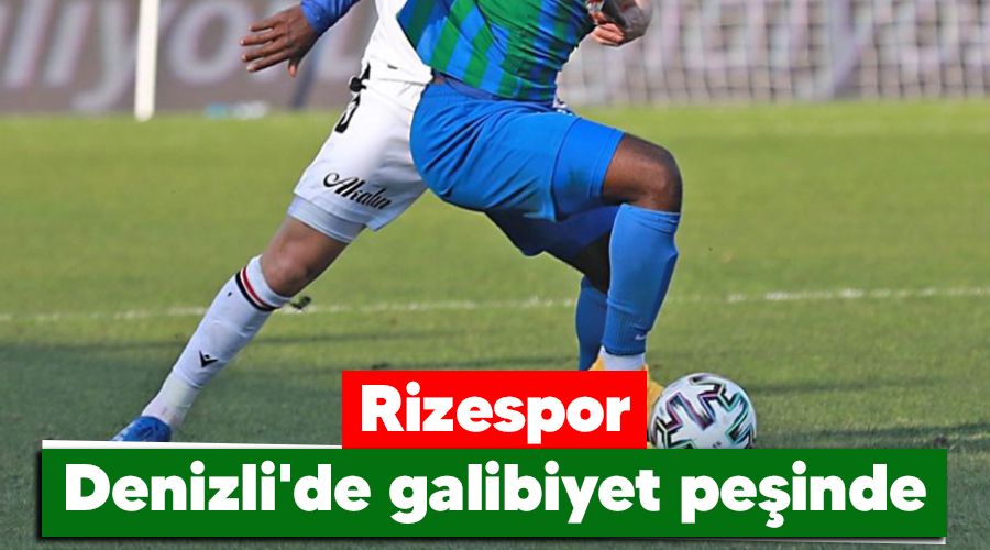 Rizespor Denizli'de galibiyet pe�inde 