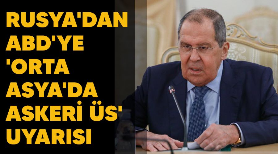 Rusya'dan ABD'ye 'Orta Asya'da askeri üs' uyarısı
