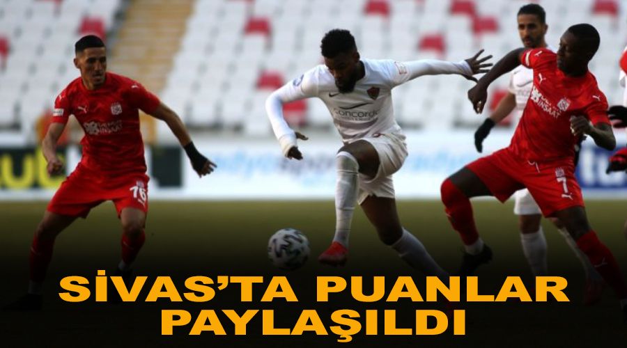 Sivas'ta puanlar payla��ld�