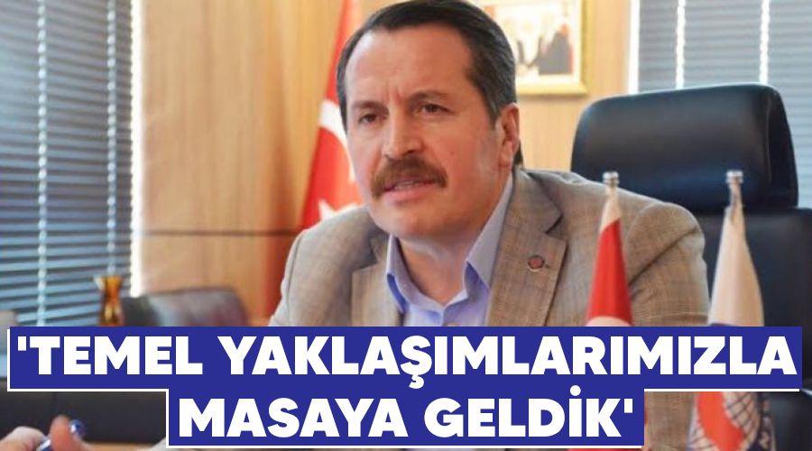 'Temel yaklamlarmzla masaya geldik'