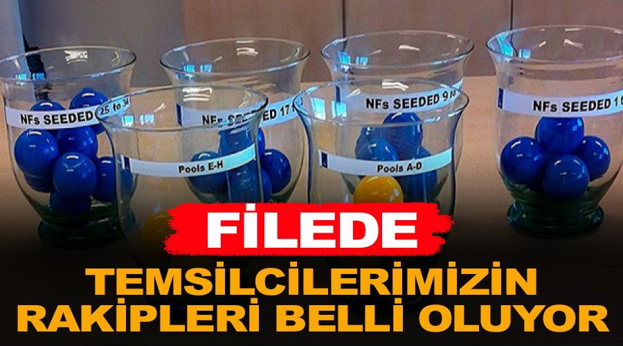 Temsilcilerimizin rakipleri belli oluyor