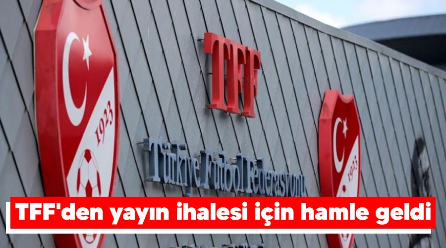 TFF'den yay�n ihalesi i�in hamle geldi