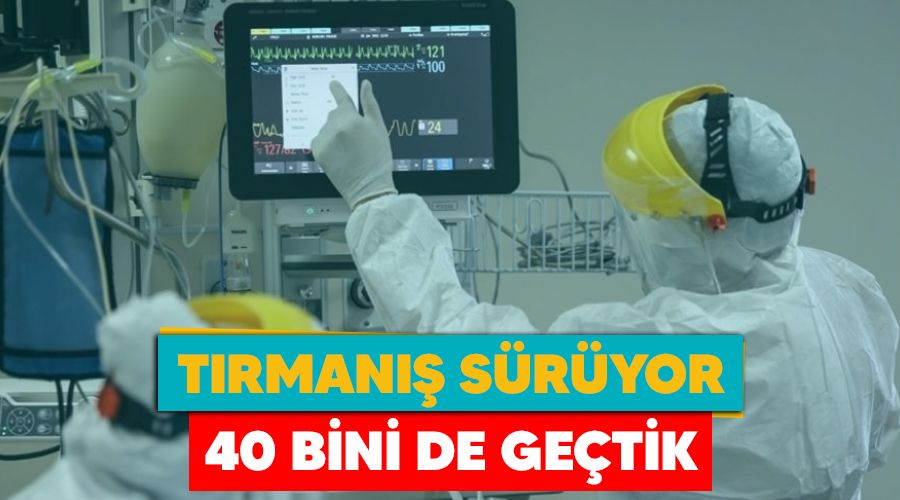 Tırmanış sürüyor, 40 bini de geçtik