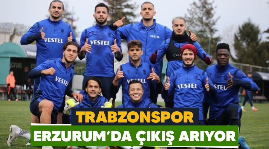 Trabzonspor Erzurum'da ��k�� ar�yor 
