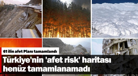Türkiye'nin 'afet risk' haritası henüz tamamlanamadı