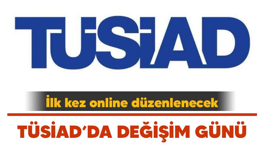 TÜSİAD'da değişim günü