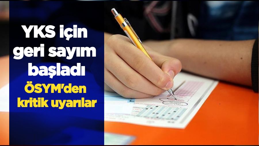 YKS i�in geri say�m ba�lad�, �SYM'den kritik uyar�lar