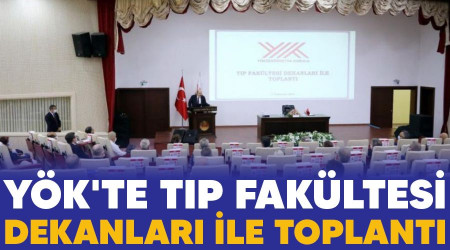 YÖK'te tıp fakültesi dekanları ile toplantı