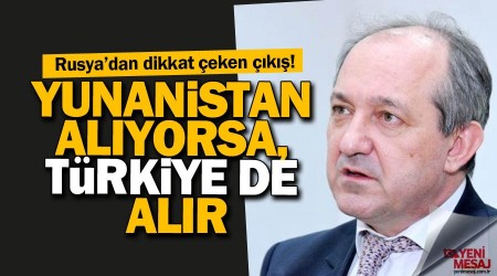 Yunanistan alıyorsa, Türkiye de alır