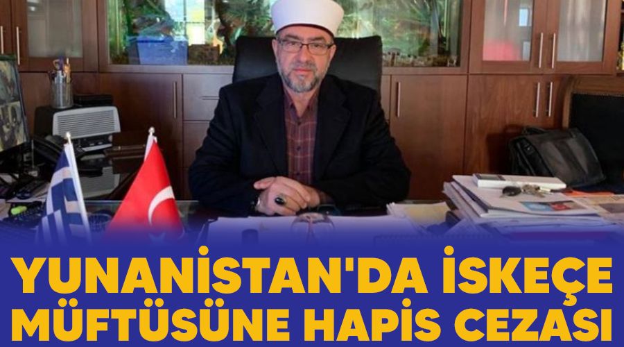 Yunanistan'da �ske�e m�ft�s�ne  hapis cezas�