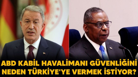 ABD Kabil Havalimanı güvenliğini neden Türkiye'ye vermek istiyor?