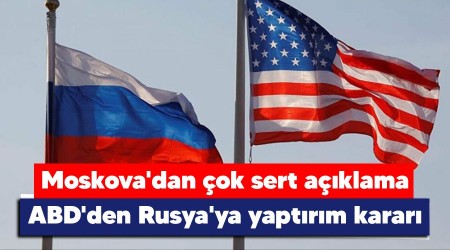 ABD'den Rusya'ya yaptırım kararı, Moskova'dan çok sert açıklama