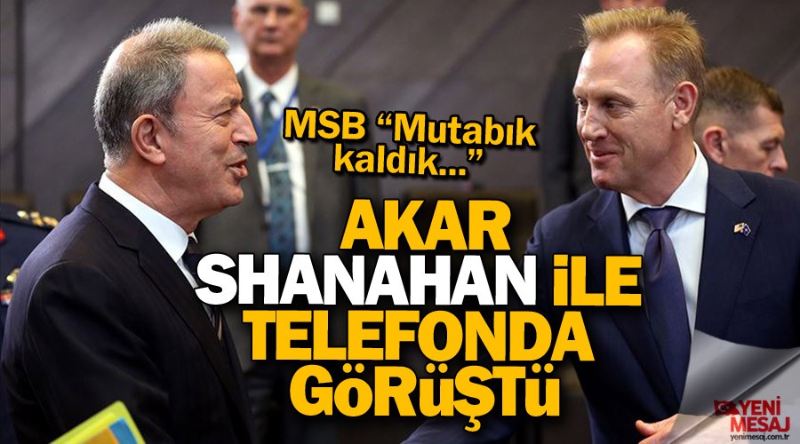 Akar, Shanahan ile telefonda g�r��t�