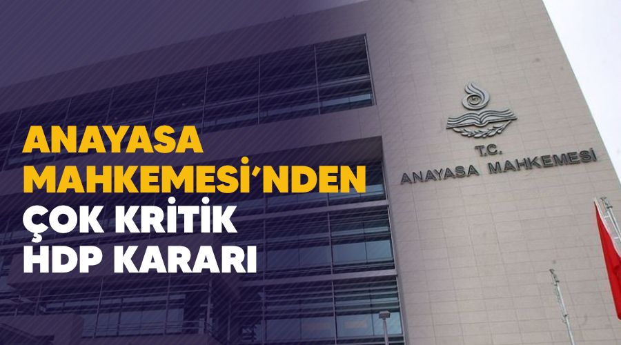 Anayasa Mahkemesi'den ok kritik HDP karar