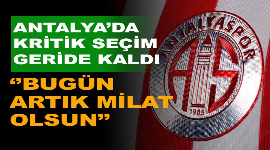Antalyaspor yeni başkanın seçti! "Bugün artık milat olsun"