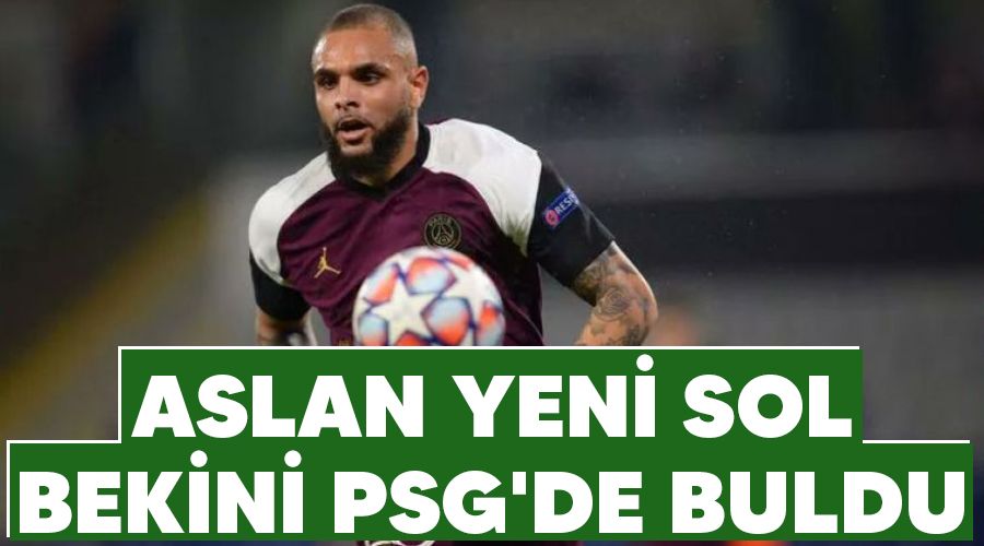 Aslan yeni sol bekini PSG'de buldu