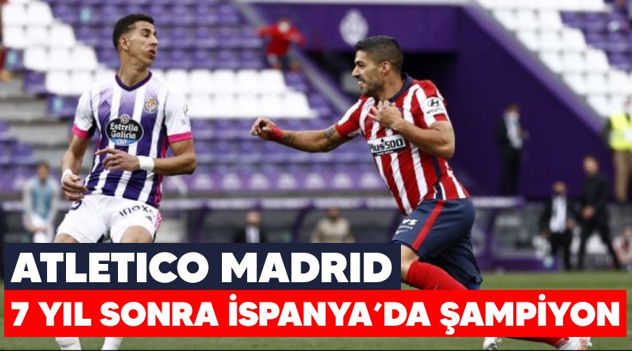 Atletico 7 yıl sonra İspanya'da şampiyon