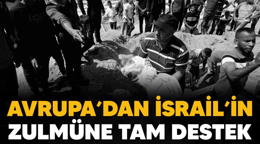 Avrupa'dan �srail'in zulm�ne tam destek