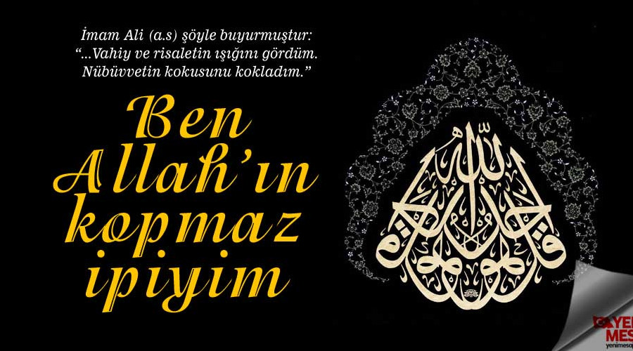 Ben Allah'ın kopmaz ipiyim