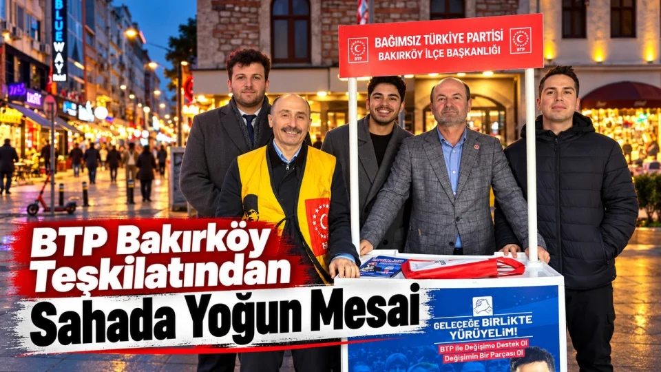 BTP Bakırköy Teşkilatından sahada yoğun mesai