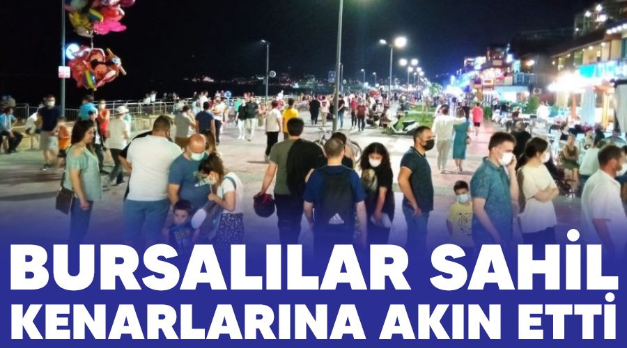 Bursalılar sahil kenarlarına akın etti