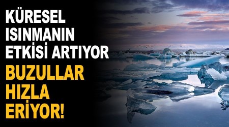 Buzullar hızlı eriyor