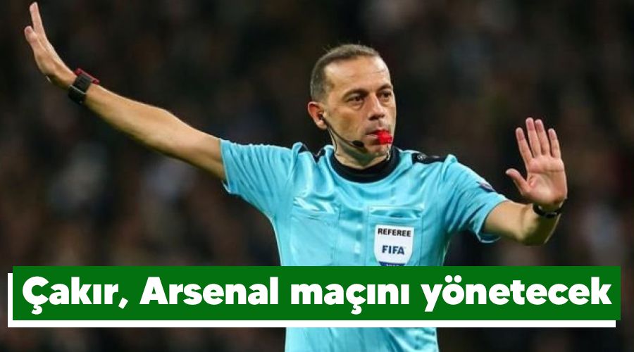 �ak�r, Arsenal ma��n� y�netecek