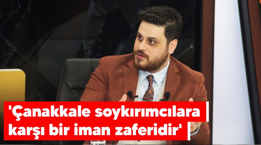 '�anakkale soyk�r�mc�lara kar�� bir iman zaferidir'