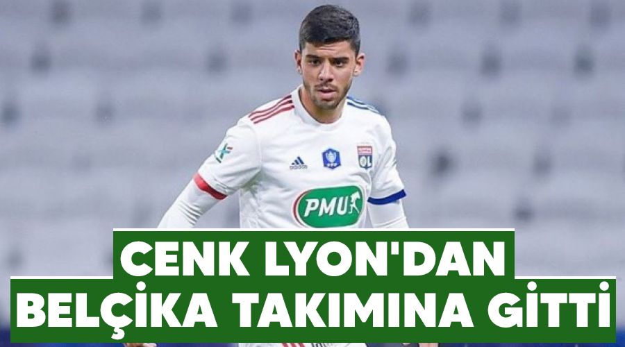 Cenk Lyon'dan Belçika takımına gitti