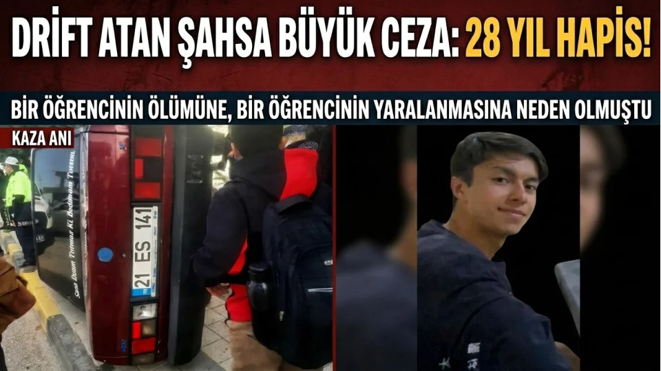 Drift atan şahsa 28 yıl hapis cezası