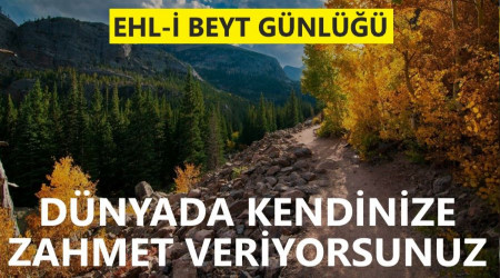 ‘Dünyada kendinize zahmet veriyorsunuz’