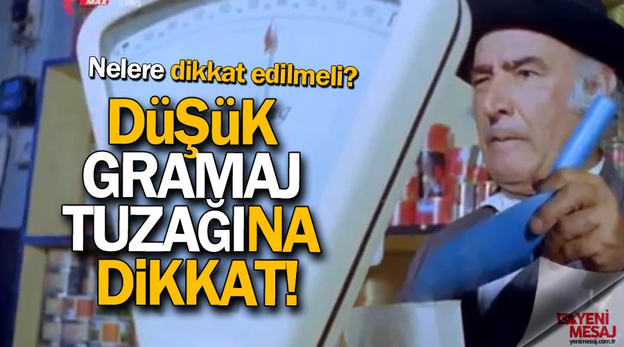 Düşük gramaj tuzağına dikkat!