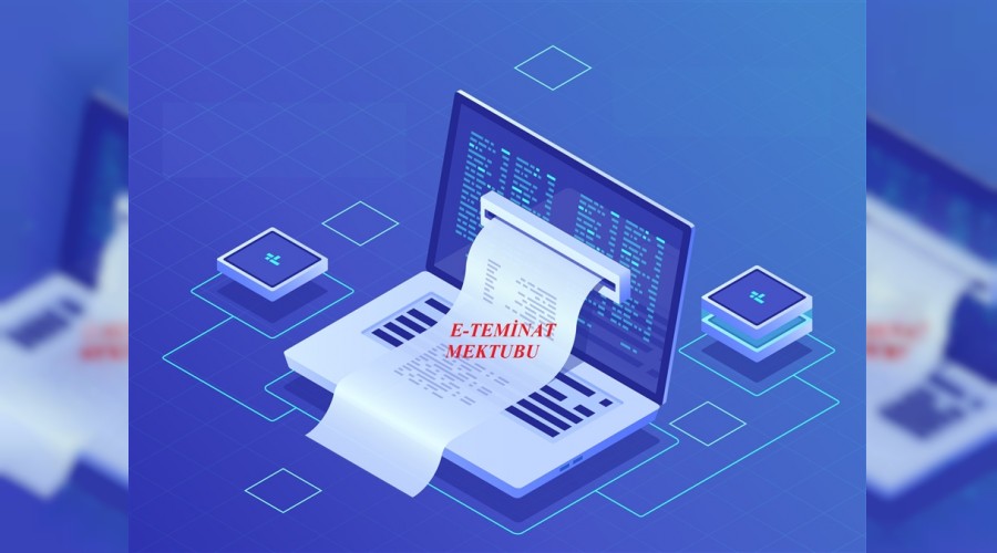 e-Teminat Mektubu uygulaması başladı