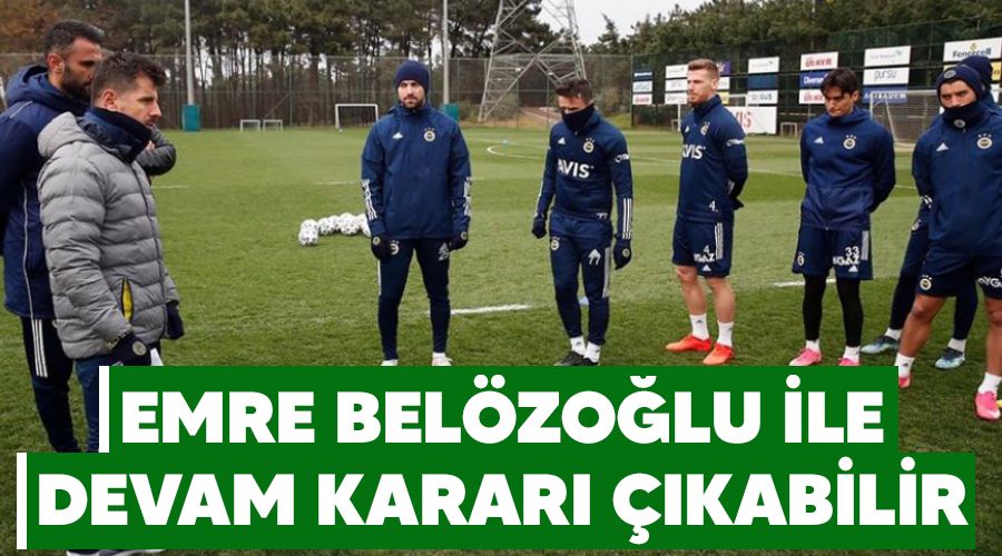 Emre Bel�zo�lu ile devam karar� ��kabilir