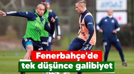 Fenerbahçe'de tek düşünce galibiyet