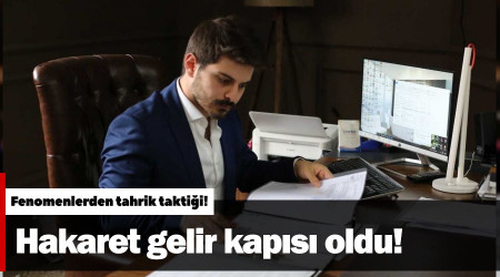 Hakaret gelir kapısı oldu!