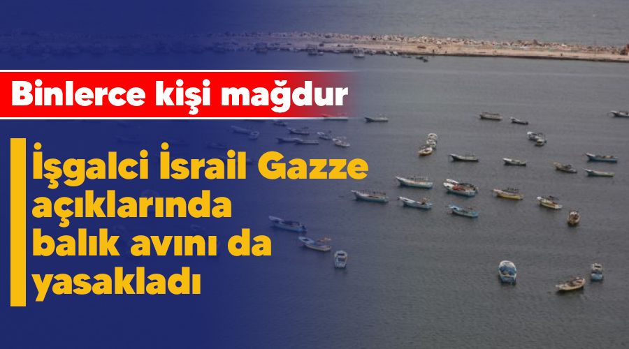 galci srail Gazze aklarnda balk avn da yasaklad, binlerce kii madur