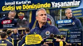 İsmail Kartal'ın gidişi ve dönüşünde yaşananlar