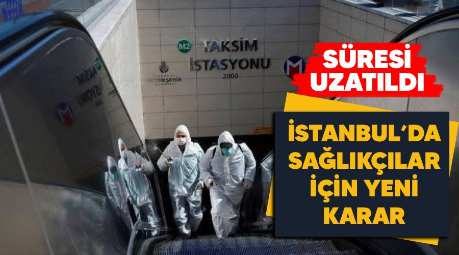 İstanbul'da sağlıkçıların ücretsiz ulaşım süresi uzatıldı