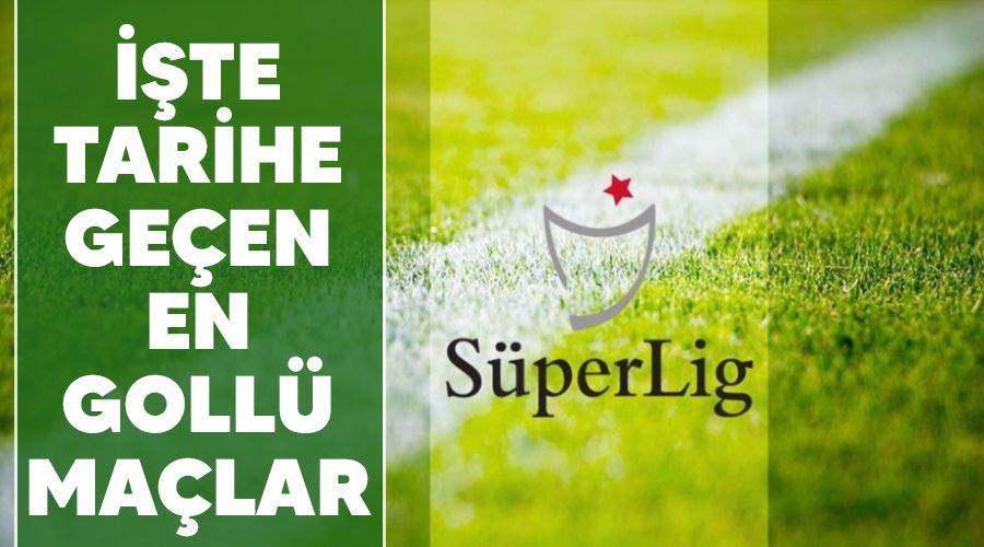 ��te tarihe ge�en en goll� ma�lar