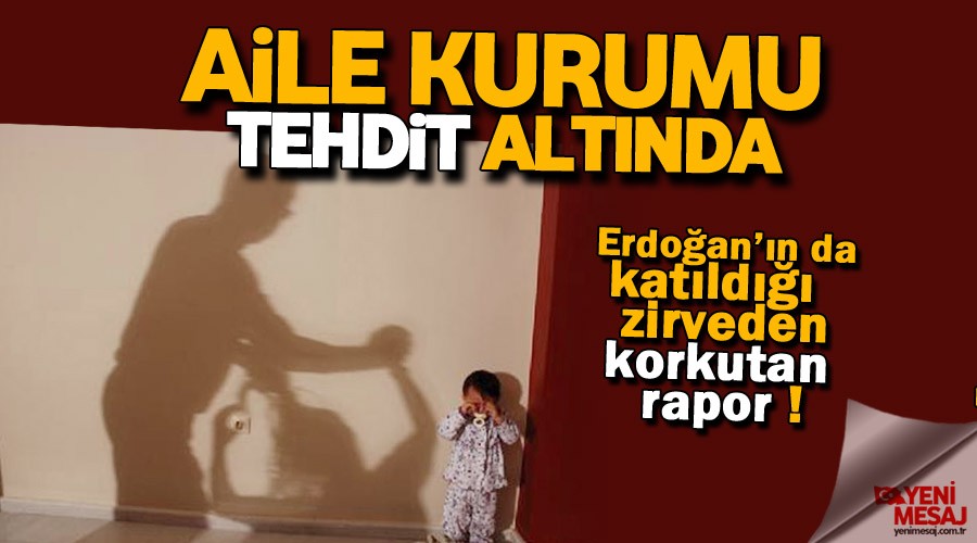 Korkutan rapor! Aile kurumu tehdit alt�nda