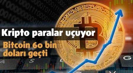Kripto paralar uçuyor, Bitcoin 60 bin doları geçti