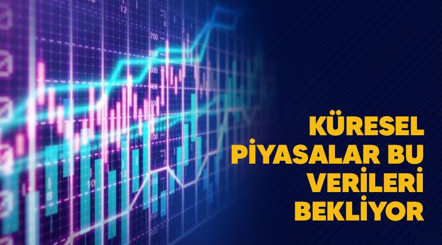 Kresel piyasalar bu verileri bekliyor