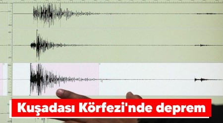 Kuşadası Körfezi'nde deprem
