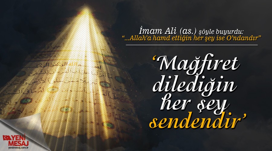 ‘Mağfiret dilediğin her şey sendendir’