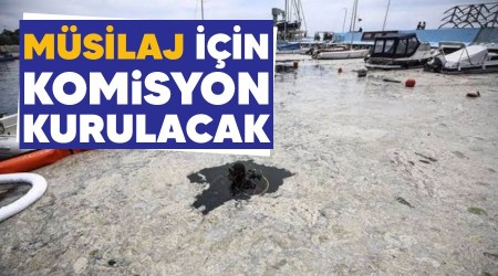 Müsilaj için komisyon kurulacak