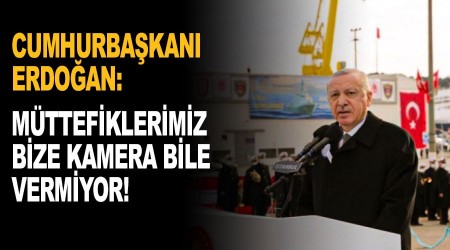 Müttefiklerimiz bize kamera bile vermiyor